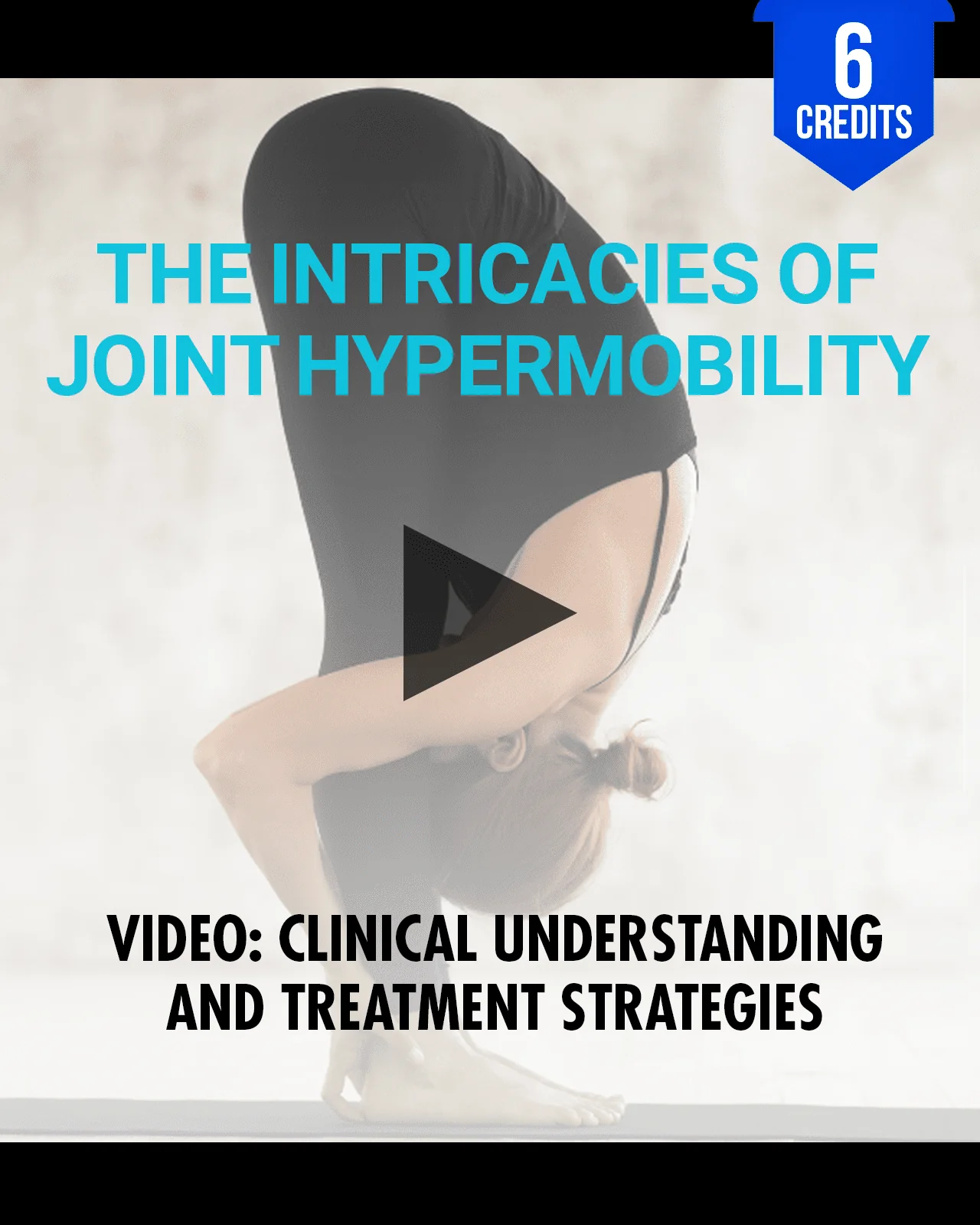The Intricacies of Joint Hypermobility: Clinical Understanding and Treatment Strategies - Chiropractic Continuing Education, Orthopedics, 6 Hours
